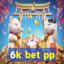 6k bet pp